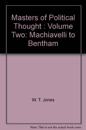 Masters of Political Thought : Volume Two: Machiavelli to Bentham