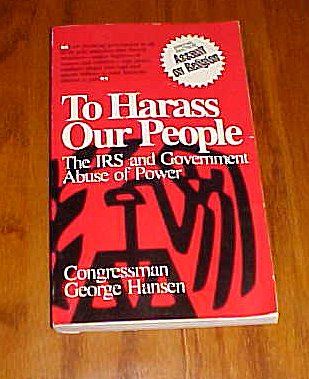 To Harass Our People: The IRS and Government Abuse of Power
