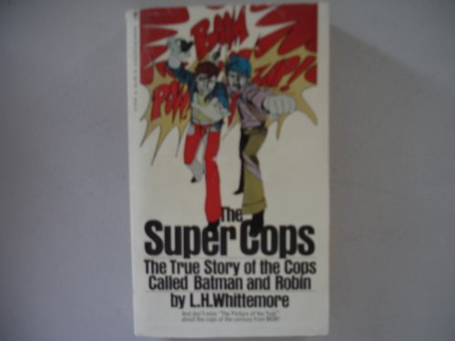 The Super Cops: The True Story of the Cops Called Batman and Robin