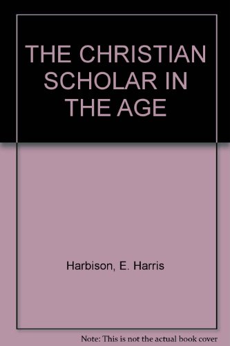 THE CHRISTIAN SCHOLAR IN THE AGE