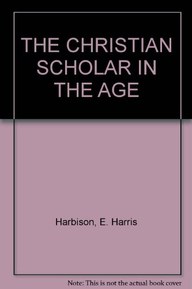 THE CHRISTIAN SCHOLAR IN THE AGE