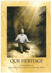 Our Heritage, A Brief History of The Church of Jesus Christ of Latter-Day Saints