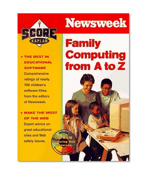 Score/Newsweek Family Computing from A to Z with CD-ROM