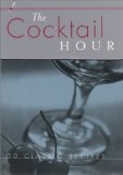 The Cocktail Hour: 50 Classic Recipes