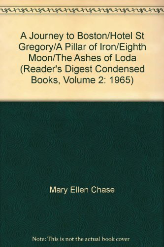 A Journey to Boston/"Hotel St Gregory"/A Pillar of Iron/Eighth Moon/The Ashes of Loda (Reader's Digest Condensed Books, Volume 2: 1965)
