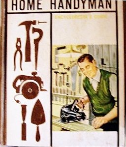 The Popular Mechanics Illustrated Home Handyman Encyclopedia & Guide vol. 1