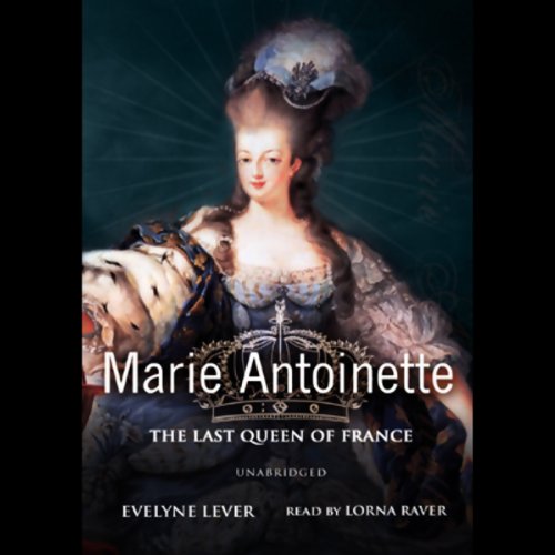Marie-Antoinette: The Last Queen of France