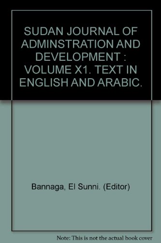 SUDAN JOURNAL OF ADMINSTRATION AND DEVELOPMENT : VOLUME X1. TEXT IN ENGLISH AND ARABIC.