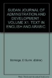 SUDAN JOURNAL OF ADMINSTRATION AND DEVELOPMENT : VOLUME X1. TEXT IN ENGLISH AND ARABIC.