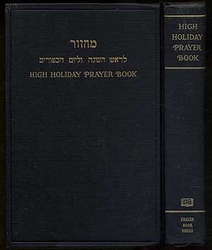 High Holiday Prayer Book: Rosh Hashanah-New Year's Day, Yom Kippur-Day of Atonement