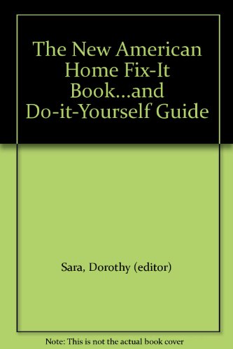 The New American Home Fix-It Book...and Do-it-Yourself Guide