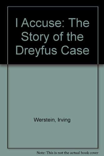 I Accuse: The Story of the Dreyfus Case