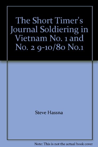 The Short Timer's Journal Soldiering in Vietnam No. 1 and No. 2 9-10/80 No.1