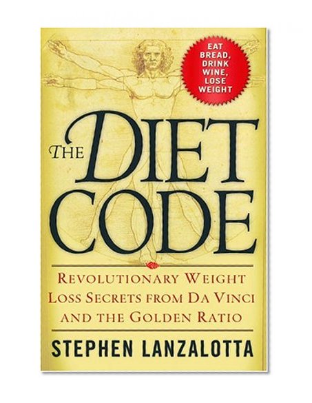 The Diet Code: Revolutionary Weight Loss Secrets from Da Vinci and the Golden Ratio