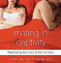 Book Cover Mating in Captivity: Reconciling the Erotic & the Domestic