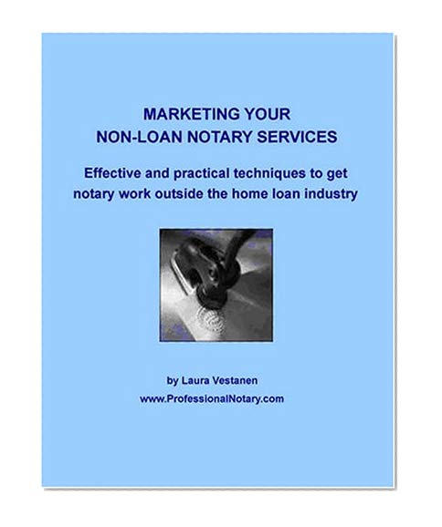 Book Cover Marketing Your Non-Loan Notary Services: Effective and practical techniques to get notary work outside the loan industry