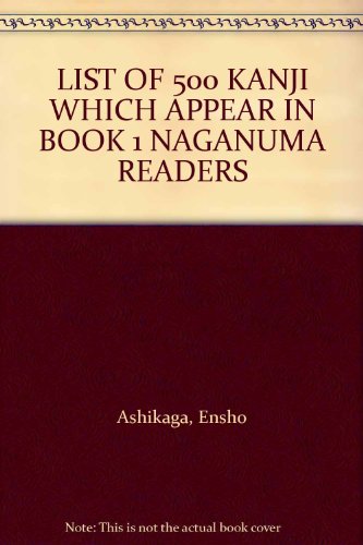 LIST OF 500 KANJI WHICH APPEAR IN BOOK 1 NAGANUMA READERS