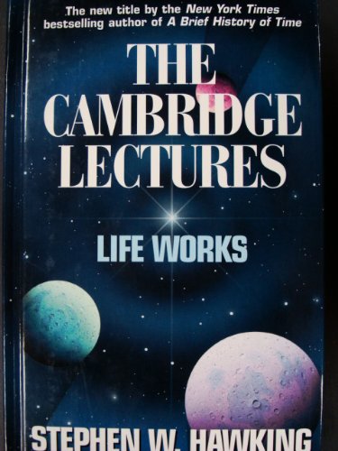 The Cambridge Lectures Life Works (The new title by the New York Times best selling author of A Brief History of Time)
