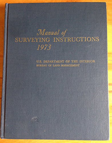 Manual of Instructions for the Survey of the Public Lands of the United States 1973