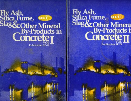 Fly Ash, Silica Fume, Slag & Other Mineral By-Products In Concrete Vol. I And Vol. II: ACI Publication SP - 79