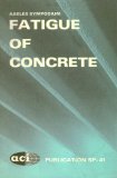 Abeles Symposium: Fatigue Of Concrete, ACI Publication SP - 41
