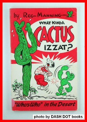 What Kinda Cactus Izzat - Reg Manning - Who's Who in the Desert the Famous Cactus Book