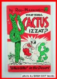 What Kinda Cactus Izzat - Reg Manning - Who's Who in the Desert the Famous Cactus Book