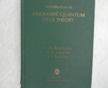 Introduction to Axiomatic Quantum Field Theory (Mathematical Physics Monograph Series, 18)