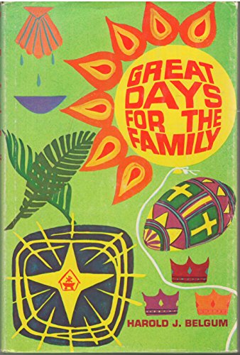Great Days for the Family; How to Make Birthdays, "Big" Days, Church Days, Nation Days, Nature Days, Interesting and Exciting