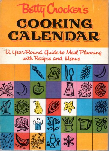 Betty Crocker's Cooking Calendar A Year Round Guide To Meal Planning With Recipes And Menus