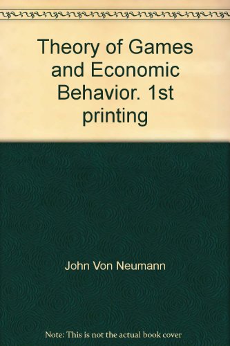Theory of Games and Economic Behavior. 1st printing
