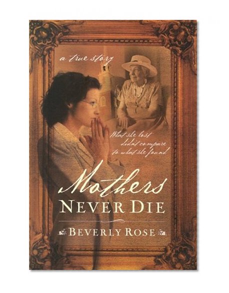 Mothers Never Die: What She Lost Didn't Compare to What She Found