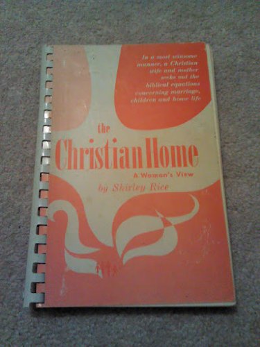 THE CHRISTIAN HOME A WOMAN'S VIEW