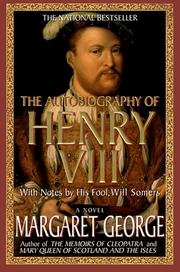 The Autobiography Of Henry Viii, With Notes By His Fool, Will Somers - A Novel