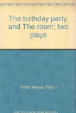 The Birthday Party & the Room Two Plays by Harold Pinter