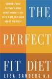 The Perfect Fit Diet: Combine What Science Knows About Weight Loss with What You Know About Yourself