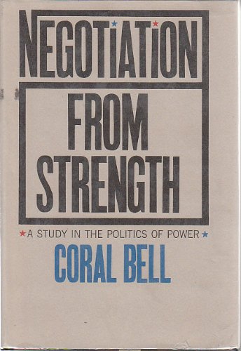Negotiation from Strength: A Study in the Politics of Power