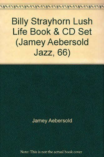 Billy Strayhorn Lush Life Book & CD Set (Jamey Aebersold Jazz, 66)