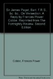 Sir James Paget, Bart. F.R.S., &c. &c., On Vivisection. A Reply by Frances Power Cobbe. Reprinted from The Fortnightly Review. Second Edition.