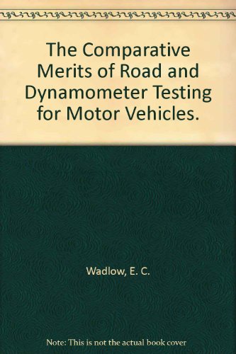 The Comparative Merits of Road and Dynamometer Testing for Motor Vehicles.