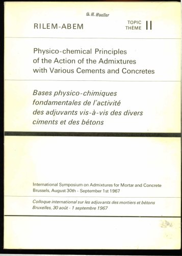 RILEM-ABEM: Topic; Theme II; Physico-Chemical Principles Of The Action Of The Admixtures With Varius Cements And Concretes; Bases Physico-Chimiques Fondamentales De I'activite' Des Adjuvants Vis-A-Vis Des Divers Ciments Et Des Betons...