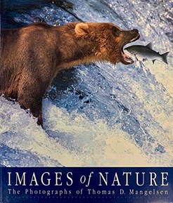 Images of Nature the Photographs of Thomas D. Mangelsen