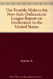 The Trouble Makers the New Anti-Defamation League Report on Intolerance in the United States