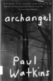 ARCHANGEL "...Rich characterizations and a seamless narrative bring to roaring life this tale of environmental conflict set in a remote logging town in Northern Maine. "