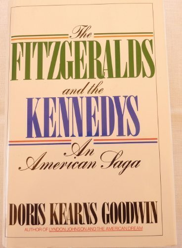 The Fitzgeralds and the Kennedys Goodwin an American Saga First Ediition