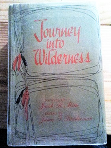 JOURNEY INTO WILDERNESS: An Army Surgeon's Account of Life in Camp and Field During the Creek and Seminole Wars, 1836-1838.