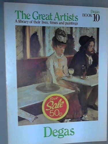 Degas, The Great Artists, A library of their lives, times and paintings, Book 10
