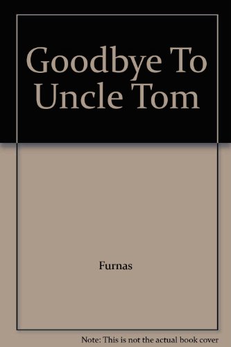 Goodbye To Uncle Tom