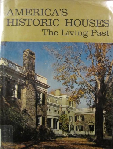 American's Historic Houses The Living Past