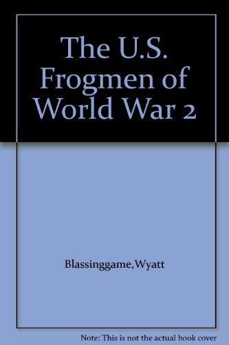 The U.S. Frogmen of World War 2